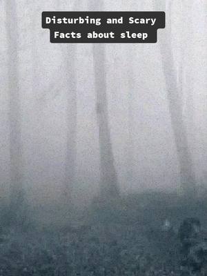 A post by @scaryanddisturbin on TikTok caption: Disturbing and Scary Facts about sleep  #foryou #foryoupage #fyp #scary #facts #disturbing #WerkItFromHome #bringitback #sleep #dreams