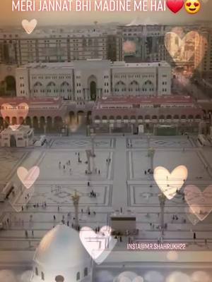 A post by @mr.shahrukh022 on TikTok caption: Ya allah muje mot bhi aaye to madine me aaye❤️😍 #madina #jannat #pyaar #Love #islam #foryou #tiktokindia #shahrukh22