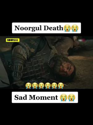 A post by @mr.shahrukh022 on TikTok caption: Noorgul Death Seen😭😭 #sadmoment #noorgul #ertugrul #ertugrulgazi #dosti #foryou #tiktokindia #shahrukh22