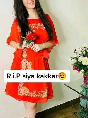 A post by @tiktokstarr56280 on TikTok caption: 😥😥😥😓😢😰ya god sister ki aatma ko shanti dena@siya_kakkar #siyakakkar #rip#trending #viral #tiktokindia #foryoupage #fypage #foryou_@tiktok_india