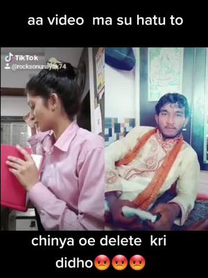 A post by @rocksonunayak74 on TikTok caption: 😡😡😡🤬🤬🤬Chinya o tmari mano tango .... video delete  kare 6 bc o🤬🤬🤬