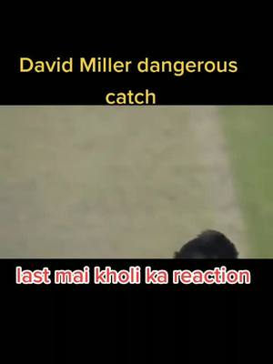 A post by @ajaysahajlan on TikTok caption: kholi reaction #catch #davidmiller #viratkohli #foryoupage #forever #cricketlover #trending #icc #viral #cricket #kholi #trending #foryou #tiktok