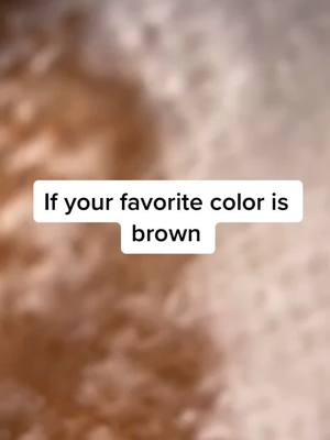 A post by @pickone_77 on TikTok caption: if your favorite color is brown🤎