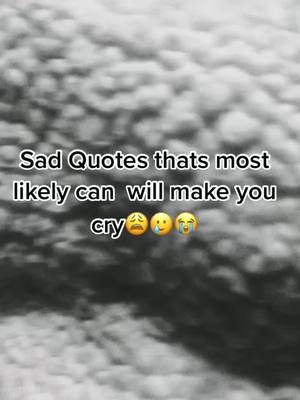 A post by @saddays4321 on TikTok caption: Im literally crying because you’re the first one like omg😢just so sad#sad #sadness #viral #quotes #sadqoutes ￼