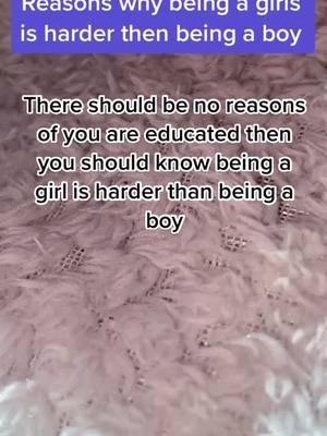 A post by @girls.only.understand49 on TikTok caption: Reasons why being a girl is harder then being a boy #foryoupage #noboys #onlygirls #shh