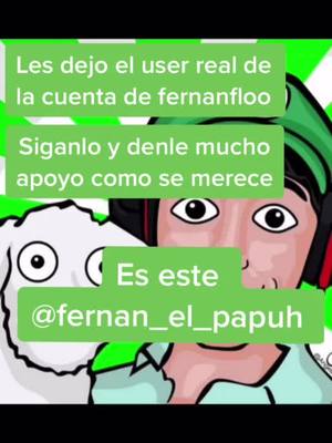 A post by @its_jhp_on_tik_tok on TikTok caption: Este es la cuenta real de fernanfloo @fernan_el_papuh #parati#fyp#fernan#curioso#amigo#tiktok @tiktok