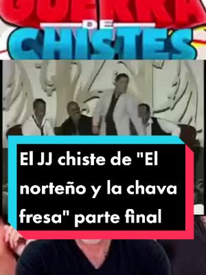 A post by @comedia_mexicana on TikTok caption: El JJ chiste de "El norteño y la chava fresa" parte final.#parati #10k #chava #viral #guerradechistes #eljjcomediante #humormexicano #norteño #chiste