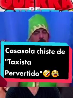 A post by @comedia_mexicana on TikTok caption: Casasola chiste de "Taxista Pervertido" #chiste #guerradechistes #comediante #parati #viral #taxista #humormexicano #pervertido #risa #comedia #😂😂