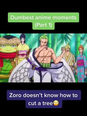 A post by @hello_im_someone22 on TikTok caption: He said tree not cliff🙄 #anime #onepiece #zoro #tree #dumb #cliff #itsajoke #fy #fyp