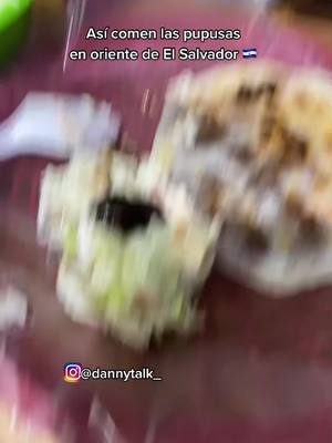 A post by @dannytalk on TikTok caption: Así comen las pupusas en San Miguel 🇸🇻 #salvadoreanfood #pupusassalvadoreñas #pupusas #sanmiguelelsalvador #salvadoreños #salvadorean