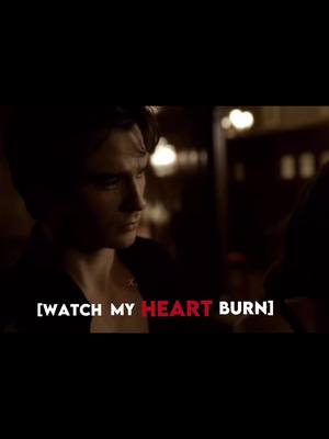 A post by @x.tvdforever.xx on TikTok caption: [watch my heart burn💔] #StartUpShowUp #MakeItCinematic #kathrinepierce #damonsalvatore #tvd #watchmyheartburn  #fypシ #fyp #fy #fypシ #viral