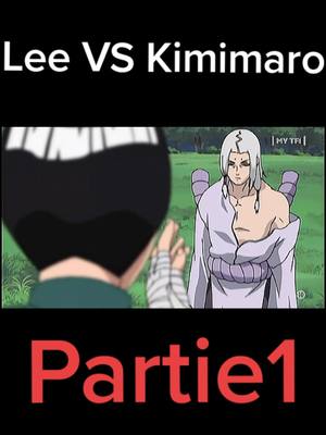 A post by @naruto36745 on TikTok caption: #Lee#VS#Kimimaro#Anime#AnimeEdit#Edit#Naruto#Rocklee#partie1#Naruto36745