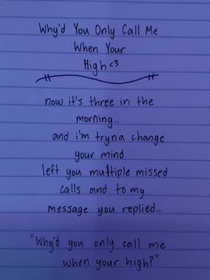 A post by @lyrics2help on TikTok caption: why’d you only call me when your high <3 #fyp #foryou #lyrics #song