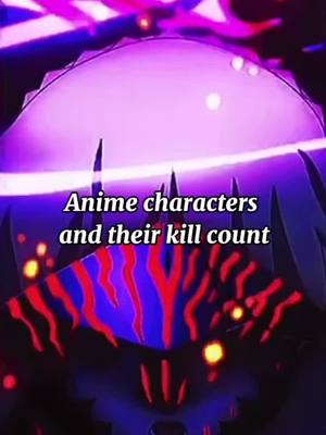 A post by @creatorleafe on TikTok caption: #anime #weeb #foryou #viral #animekillcounts