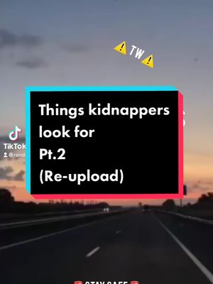 A post by @random_videos894 on TikTok caption: Things kidnappers look for....pt.2 ( Re-upload) #fyp #viral #random_videos894 #tiktok #tkidnapper #reupload #staysafe #creepy #pt2