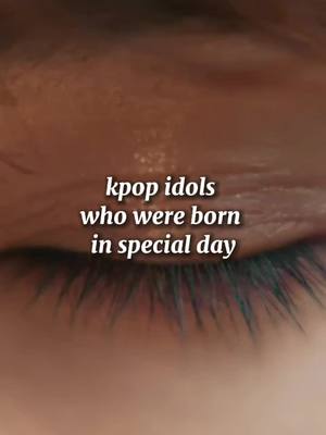 A post by @bts_world_aesthetic on TikTok caption: kpop idols who were born in special day #fypシ #fyp #kpopfyp #xyzbca #goviralgo #fy