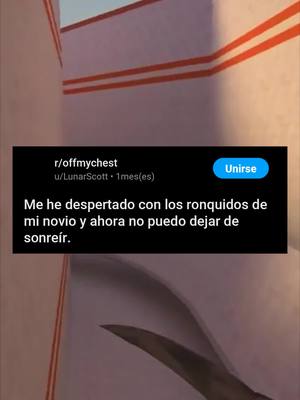 A post by @_lavozdereddit_ on TikTok caption: Me he despertado con los ronquidos de mi novio y no puedo parar de sonreir #reddit #redditstories #redditespañol #fyp