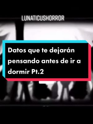 A post by @lunaticus_horror on TikTok caption: Datos que te dejarán pensando antes de ir a dormir Pt.2 #datos #nocturnos