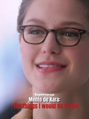 A post by @supercorpp on TikTok caption: "Las cosas que te haría..." #supercorp #karadanvers #lenaluthor #lgbt