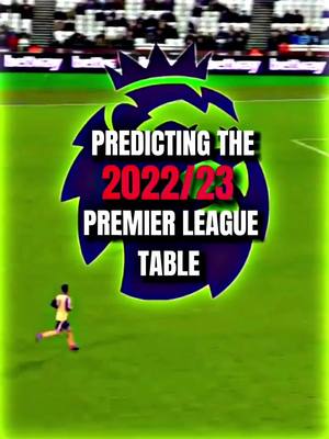 A post by @ftbl.samhencher on TikTok caption: Predicting the 2022/23 Premier League table #foryoupage #fyp #premier #league #2022 #2023 #football #edit