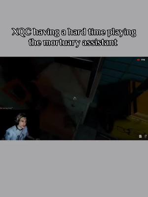 A post by @roo_gaming on TikTok caption: 💀🤣 (credits: XQC on twitch) #game #fyp #themortuaryassistant  #xqc #gaming