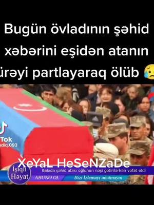 A post by @_xeyal_hesenzade_ on TikTok caption: #azerbaijan #sehidinvarazerbaycan #azerbaycanturkiye🇦🇿🇹🇷 #sehidler🥀😪💔 #sehidim #tiktok #tiktokazerbaijan