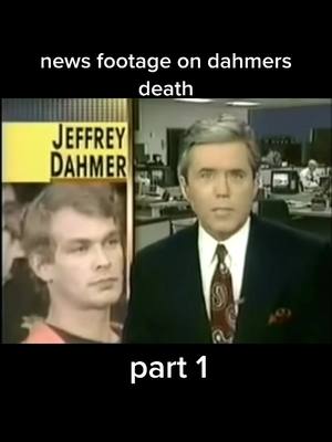 A post by @aneverydayhalloween on TikTok caption: pt 1/3. news coverage on the death of dahmer #truecrime #serialkiller #horror 