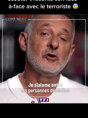 A post by @actuumonde on TikTok caption: #proces  de l’attentat de #Nice  : #FranckTerrier, surnommé le "#héros  au scooter", raconte son #face -à-face avec le terroriste, le 14 juillet 2016 et les images des #victimes  qui le hantent #fyp #pourtoi #france #police #septahuit 