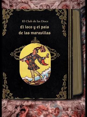 A post by @elclubdelasdoce on TikTok caption: El loco y el país de las maravillas.  La carta de loco en la baraja Raider Waite Smith. #tarot #cartadeltarot #elclubdelasdoce #historia #audiolibro #darkacademia #rws  #elloco #aliciaenelpaisdelasmaravillas  