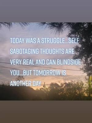 A post by @randaleigh41 on TikTok caption: #todaywasastruggle #stopselfsabotage 