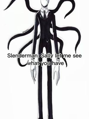 A post by @creepypastasxyn on TikTok caption: Hi guys I'm  back sorry I haven't posted in a while I'm going to try and post #creepypasta #sally #slenderman #ynpov 