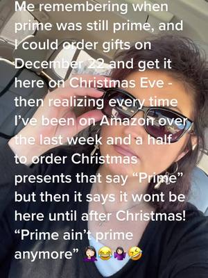 A post by @lisashieldsmorgan on TikTok caption: I remember when prime was actually prime lol #primeaintprimenomo #fyp #cmonamazon #foryourpage #christmastime #thirdworldproblems