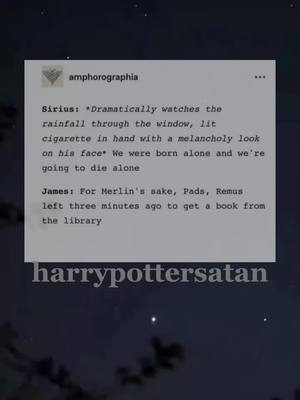 A post by @harrypottersatan on TikTok caption: can you really blame him? the art of drama runs in his blood. #harrypotter #hp #marauders #maraudersera #headcanon #siriusblack #padfoot #remuslupin #wolfstar #moony #prongs #jamespotter 