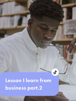 A post by @smoove2success on TikTok caption: Lesson I learned from business part.2 #business #businesstips #businesstok #selfimprovement #lessonlearned