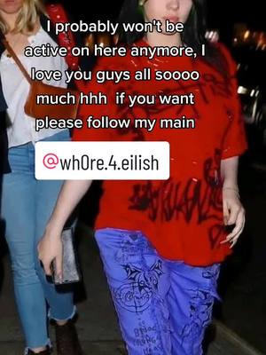 A post by @wh0re.4.eilish on TikTok caption: since I've started school making edits has been really hard to do, hopefully you guys understand. I might post occasionally. PLEASE FOLLOW MY MAIN #billieeilish #fyp #viral #billieeilishedits #wh0re4eilish @wh0re.4.eilish 