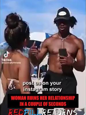 A post by @redpillreturns on TikTok caption: Woman Ruins Her Relationship In A Couple Of Seconds #redpil