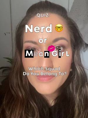 A post by @melissanielsen on TikTok caption: Nerd or Mean Girl? #fyp #foryoupage #funny #nerdormeangirlquiz 