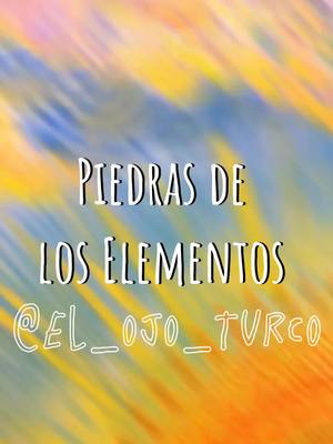 A post by @el_ojo_turco on TikTok caption: 🧿 Las piedras de los elementos de la naturaleza 🧿 #tiktokponmeenparati #fpryoupage #🧿 #piedraspreciosas💎 #elementos #tierra #agua #fuego #viento #espiritu #🌱🔥🌬️💧 