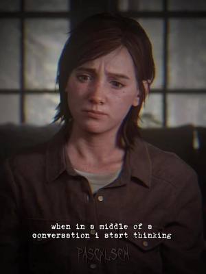 A post by @pascxlsen on TikTok caption: daily struggle #elliewilliams #thelastofuspart2 #tlou #overthinking 