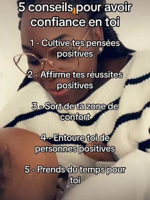 A post by @roseline.mukendi on TikTok caption: * Cultive une pensée positive : Remplace les pensées négatives par des pensées positives et encourageantes. * 		Affirme tes réussites passées : Prends le temps de te rappeler tes réussites passées. Faites une liste de tes accomplissements et de tes forces. * 		Sort de ta zone de confort : Ose relever de nouveaux défis et sortir de ta zone de confort. * 		Entoure-toi de personnes positives : Choisis de t’entourer de personnes qui te soutiennent et t’encouragent. Évitez les personnes négatives et toxiques qui sapent ta confiance. * 		Prends soin de toi : Prends le temps de prendre soin de toi physiquement, émotionnellement et mentalement. Fait de l'exercice régulièrement, adopte une alimentation saine, pratiquez des activités qui te plaisent et prends du temps pour te détendre. #conseils #conseilstiktok #businesscoach #coachconfianceensoi #astucestiktok #confianceensoi #motivation #maman #femmes 