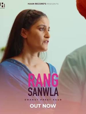 A post by @emanat_preet_kaur on TikTok caption: 🔊Wait Is Over💥 Rang Sanwla Full Song Out Now  Singer - Emanat Preet Kaur Lyricist&composer - Ranjit Ford Music - KrnWorld Label - Haan Records Produced By - Emanat Preet Kaur