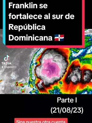 A post by @jorgefelixmet on TikTok caption: #ultimominuto la tormenta tropical #franklin se fortalece al sur de #republicadominicana sus vientos se han incrementado hasta 85km/h. #viral #parati #noticias 