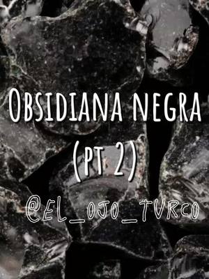 A post by @el_ojo_turco on TikTok caption: 🧿 Propiedades de la Obsidiana negra pt 2 (más completa) 🧿 #fypシ゚viral #foryoupage #paratiiiiiiiiiiiiiiiiiiiiiiiiiiiiiii #comeandgetyourlove #guardiansofthegalaxy #speaknow 