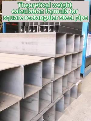 A post by @yuantaisteel on TikTok caption: Square Rectangular Pipe  Weight Calculation： （Sum of four sides ➗ 3.14  - wall thickness mm ） x wall thickness mm x  0.02466 = weight per meter For example:  side length 60mm x side  width 40mm x thickness 4mm x length 6m Weight of square tube:  （(60+40)x2➗3.14-4）x4x0.02466x6 =35.329 kilograms