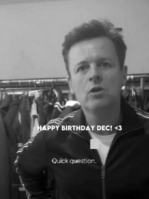 A post by @xantxdecx_ on TikTok caption: happy late birthday dec! <33 my brother has the same birthday as dec sorry for the crappy simple edit really cba to edit atm not motivated but i’ll try posting #antanddec #antanddecfyp #declandonnelly #declandonnellyedit #birthday #fyp #foryou #viral 