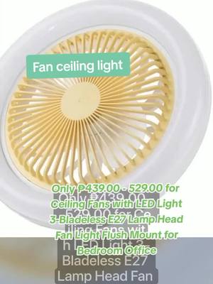 A post by @joeydelosreyes95 on TikTok caption: Only ₱439.00 - 529.00 for Ceiling Fans with LED Light 3-Bladeless E27 Lamp Head Fan Light Flush Mount for Bedroom Office  #ceillingfanwithledlight #ledlightwithfan #fyp