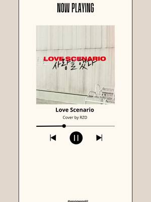 A post by @yeongwonn02 on TikTok caption: Love scenario🎶 #tienghan #hoctienghan #korean #learnkorean #xuhuong #fyp #lyrics #cover #lovescenarioikon 