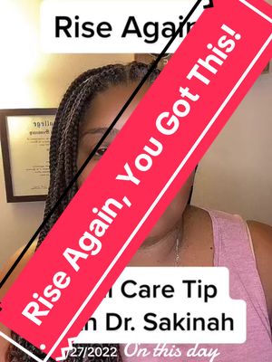 A post by @glowupcoach21 on TikTok caption: #onthisday Soul Care Tips With Dr. Sakinah with Rise Again! #drsakinah #soulcarewithdrsakinah #soulcaretipswithdrsakinah #soulcarequeen #christianselflove #spiritualdeclaration #christianblogs #christianbloggercommunity #christianblog