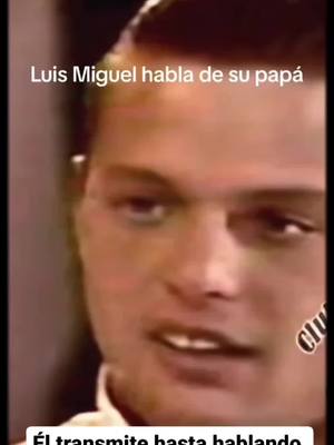 A post by @thekingluismiguel on TikTok caption: Luis Miguel habla de su padre. #luismiguel #luismiguelentiktok #luismiguelfan #elsoldemexico #luismi #padre #luisitorey 