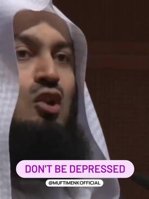 A post by @muftimenk58 on TikTok caption: Don't be depressed…#muftimenk #motivation #advice #viralvideos #❤️❤️❤️ #viraltiktok #fypシ #foryoupage #islamic_video 